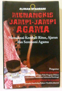 Image of Menangkis jampi-jampi agama: memaknai kembali ritus, ajaran, dan seremoni agama