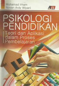 Psikologi pendidikan,teori dan aplikasi dalam proses pembelajaran