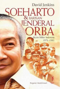 Soeharto & Barisan Jenderal ORBA : Rezim Militer Indonesia 1975-1983