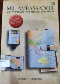 Image of Mr. Ambassador: Dari Wartawan Foto Menjadi Duta Besar