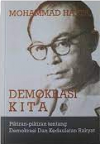 Demokrasi Kita: Pikiran Pikiran Tentang Demokrasi Dan Kedaulatan Rakyat