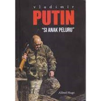 Image of Vladimir Putin : Si Anak Peluru