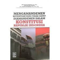 Image of Mengamandemen ketentuan yang tidak dapat diamandemen dalam konstitusi RI / Dwi Putra Nugraha, S.H., M.H., Febriantoro Suardy, Dr. Jonker Sihombing, S.H., M.H., M.A.