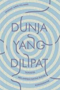 Dunia yang Dilipat: Tamasya Melampaui Batas-Batas Kebudayaan