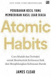 Atomic Habits: perubahan kecil yang memberikan hasil luar biasa
