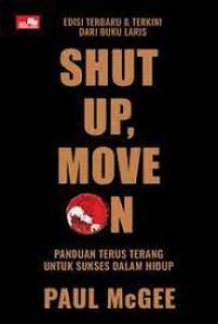 Shut Up, Move On (Edisi 2020) Panduan Terus Terang untuk Sukses dalam Hidup