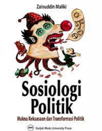 Image of Sosiologi Politik: Makna Kekuasaan dan Transformasi Politik