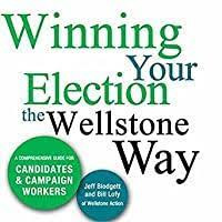 Image of Winning Your Election the Wellstone Way: A Comprehensive Guide for Candidates and Campaign Workers