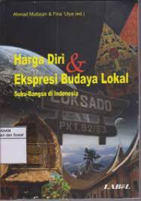 Image of Harga Diri & Ekspresi Budaya Lokal Suku- Bangsa Di Indonesia