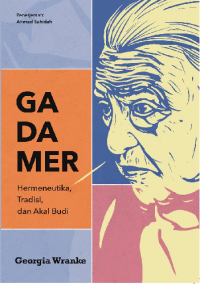 Gadamer: Hermeneutika, Tradisi, dan Akal Budi