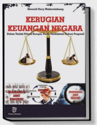 Image of Kerugian Keuangan Negara : Dalam Tindak Pidana Korupsi, Suatu Pendekatan Hukum Progresif