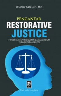 Pengantar Restorative Justice Fungsi Kejaksaan dalam Penegakan Hukum Tindak Pidana Korupsi