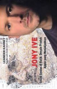 Jony Ive : Sosok Genius di Balik Desain Produk Apple yang Menakjubkan