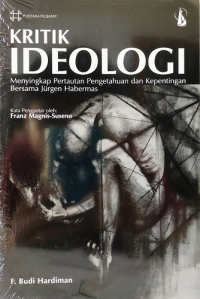 Kritik Ideologi: Menyingkap Pertautan Pengetahuan dan Kepentingan Bersama Jurgen Habermas