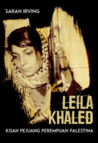Image of Leila Khaled : kisah pejuang perempuan Palestina