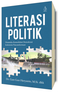 Literasi Politik: Dinamika Konsolidasi Demokrasi Indonesia Pascareformasi