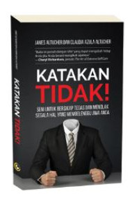 Image of Katakan Tidak!: Seni untuk Bersikap Tegas dan Menolak Segala Hal yang Membelenggu Jiwa Anda