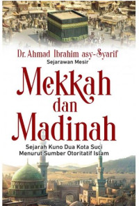 Image of Mekkah dan Madinah: Sejarah Kuno Dua Kota Suci Menurut Sumber Otoritatif Islam