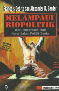 Melampaui Biopolitik (Teori, Kekerasan, dan Horor dalam Politik Dunia)