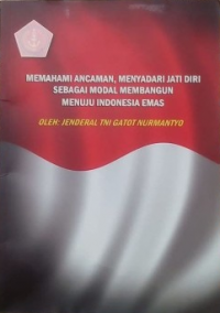 Memahami Ancaman Menyadari Jati Diri Sebagai Modal Membangun Menuju Indonesia Emas