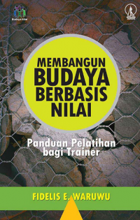 Image of Membangun Budaya Berbasis Nilai: Panduan Pelatihan Bagi Trainer