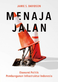 Image of Menaja Jalan: Ekonomi Politik Pembangunan Infrastruktur Indonesia