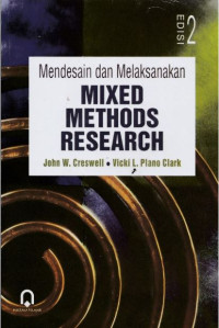 Mendesain dan Melaksanakan Mixed Methods Research : Designing and Conducting Mixed Methods Research