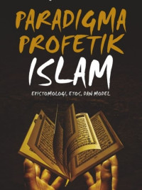 Image of Paradigma Profetik Islam: Epistemologi Etos Dan Model