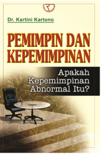Pemimpin dan Kepemimpinan : Apakah Pemimpin Abnormal Itu?