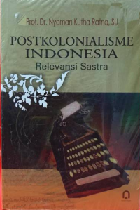 Image of Postkolonialisme Indonesia: Relevansi Sastra