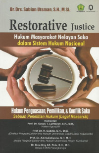 Image of Restorative Justice : Hukum Masyarakat Nelayan Saka Dalam Sistem Hukum Nasional (Hukum Penguasaan, Pemilikan, Dan Konflik Saka)