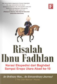Risalah Ibnu Fadhlan : narasi ekspedisi dari Baghdad sampai Eropa Utara abad ke-10 /