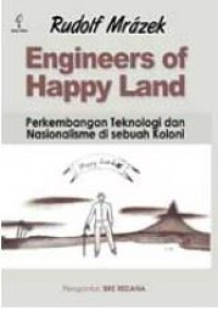 Engineers of Happy Land : Perkembangan Teknologi dan Nasionalisme di Sebuah Koloni