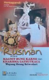 Rusman antara magnit Bung Karno dan karisma Gathutkaca wayang orang Sriwedari