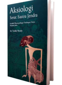 Image of Aksiologi Serat Sastra Jendra : Falsafah Wayang sebagai Pandangan Dunia