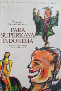 Para superkaya Indonesia : sebuah dokumentasi gaya hidup