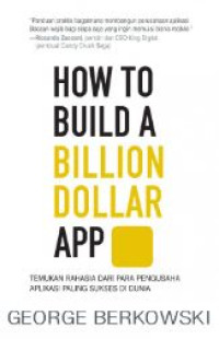 Image of How to Build a Billion Dollar App: Temukan Rahasia dari para Pengusaha Aplikasi Paling Sukses di Dunia
