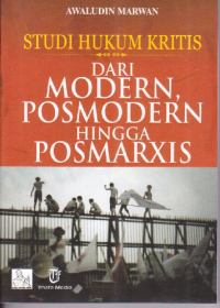 Studi Hukum Kritis dari Modern Posmodern hingga Posmarxis