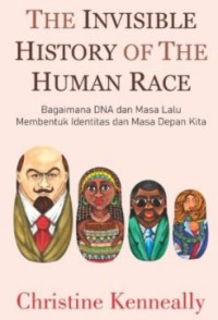 Image of The Invisible History Of The Human Race: Bagaimana DNA dan Masa Lalu Membentuk Identitas dan Masa Depan Kita
