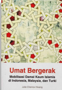 Umat Bergerak: Mobilisasi Damai Kaum Islamis di Indonesia, Malaysia, dan Turki