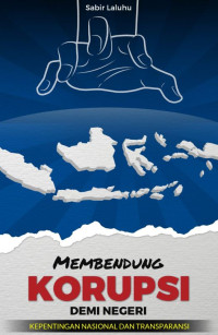 Image of Membendung Korupsi Demi Negeri : Kepentingan Nasional dan Transparansi