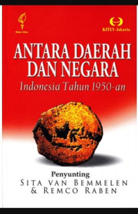 Image of Antara Daerah Dan Negara : Indonesia Tahun 1950-an. Pembongkaran Narasi Besar Integrasi Bangsa.