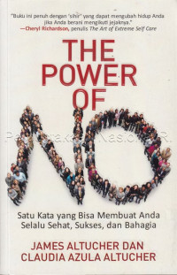 Image of The power of no : satu kata yang bisa membuat anda selalu sehat, sukses, dan bahagia
