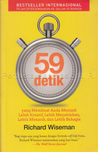 Image of 59 detik : yang membuat anda menjadi lebih kreatif, lebih meyakinkan, lebih menarik, dan lebih bahagia
