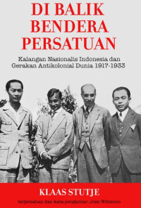 Image of Di Balik Bendera Persatuan: Kalangan Nasionalis Indonesia dan Gerakan Antikolonial Dunia 1917-1931