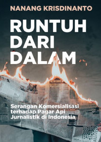 Image of Runtuh dari Dalam: Serangan Komersialisasi terhadap Pagar Api Jurnalistik di Indonesia