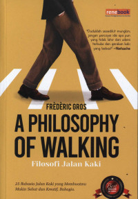 Image of A philosophy of walking : Filosofi Jalan Kaki. 25 Rahasia yang bisa Membuatmu Makin Sehatn da Kreeatif, Bahagia