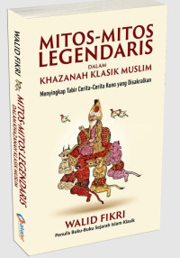 Image of Mitos-Mitos Legendaris dalam Khazanah Klasik Muslim: Menyingkap Tabir Cerita-Cerita Kuno