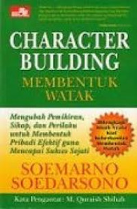 Image of Character Building : Membentuk watak : Mengubah Pemikiran Sikap dan Perilaku Untuk Membentuk Pribadi Efektif Guna Untuk Mencapai Sukses Sejati