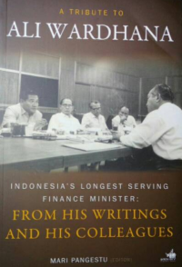 Image of A Tribute to Ali Wardhana Indonesia's Longest Serving Finance Minister: From his Colleagues